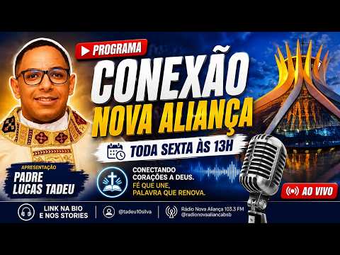 Conexão Nova Aliança, com Pe Lucas tadeu-23/10/2026-dás 13:00 ÀS 14:00