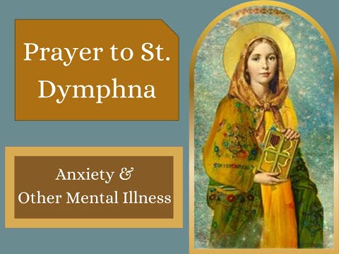 PRAYER: Saint Dymphna | For Anxiety & Other Mental Illness - A Short Prayer (Goodwill Prayers)