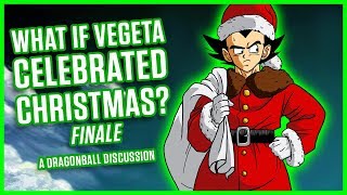 WHAT IF VEGETA CELEBRATED CHRISTMAS? FINALE | Dragonball Discussion