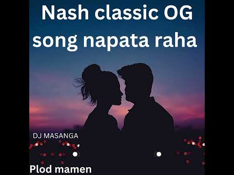 Nash classic OG song napata raha plod by mamen dj msanga number sm 0624882260