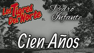 Cien Años | Los Tigres del Norte Ft. Pedro Infante (Audio)