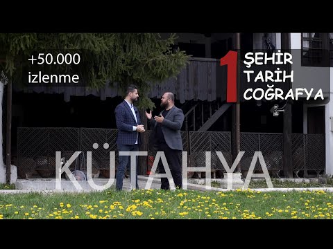 Kütahya 1.Bölüm | Bir Şehir Bir Tarih Bir Coğrafya