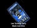 Lee 'Scratch' Perry - I am the upsetter - Black man time