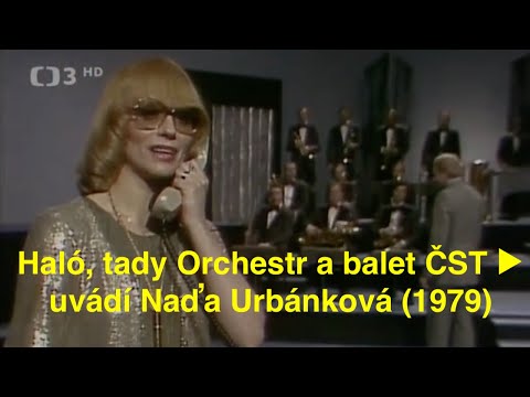 Haló, tady Orchestr a balet ČST ▶︎ Hudebně zábavnou revui uvádí Naďa Urbánková (1979)