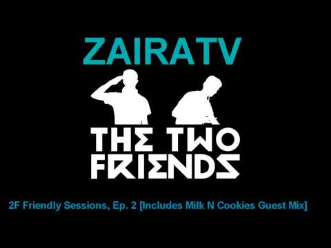 2F Friendly Sessions, Ep. 2 [Includes Milk N Cookies Guest Mix]
