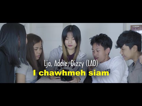Lja, Addie, Dizzy (LAD) - I chawhmeh siam (Official MV 2021)