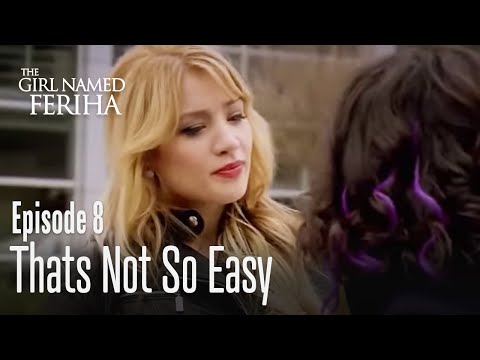 Thats not so easy - The Girl Named Feriha Episode 8