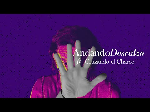 ANDANDO DESCALZO Ft. @ElCharcoLaPlata - Al Final