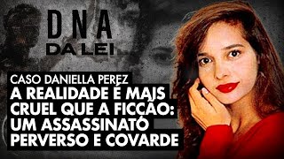 DNA OF THE LAW: DANIELLA PEREZ CASE, THE CRIME THAT CHANGED THE LAW ON HEINOUS CRIMES