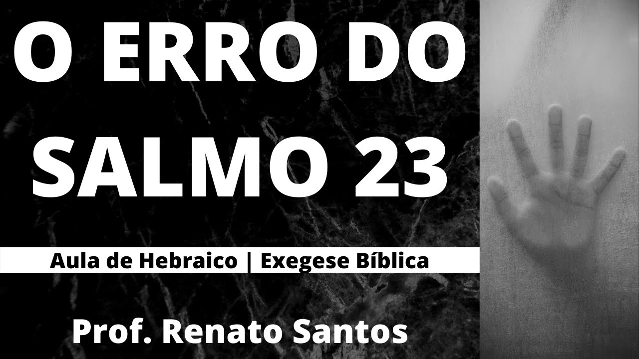O ERRO DO SALMO 23 | Aula de Hebraico e Exegese - Prof. Renato Santos