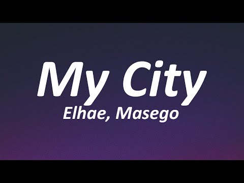 Elhae, Masego - My City (Lyrics)