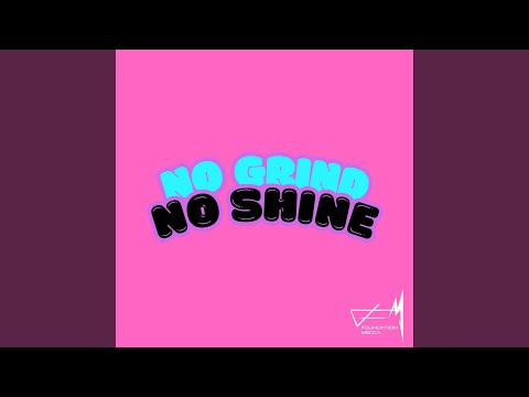NO GRIND NO SHINE (feat. THC ANT)