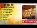 Hum Dil De Chuke Sanam Full Movie Songs Salman Khan Aishwarya Rai And Ajay Devgn