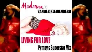 Madonna + Sander Kleinenberg - Living For Love (Pimpy&#39;s Superstar Mix)