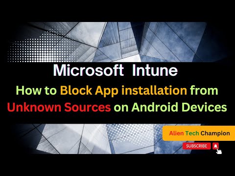MS235- How to Block/Allow App installation from unknown sources in the Android personal Work profile