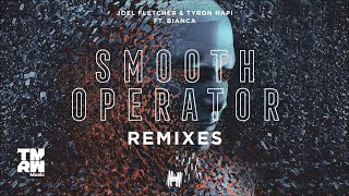 Joel Fletcher &amp; Tyron Hapi feat. Bianca - Smooth Operator (Matt Watkins Remix)