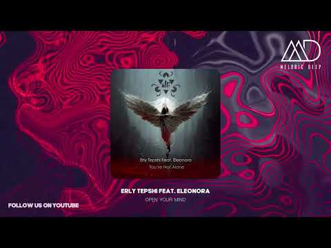 Erly Tepshi Feat. Eleonora - Open Your Mind (Original Mix) [Be Free Recordings]