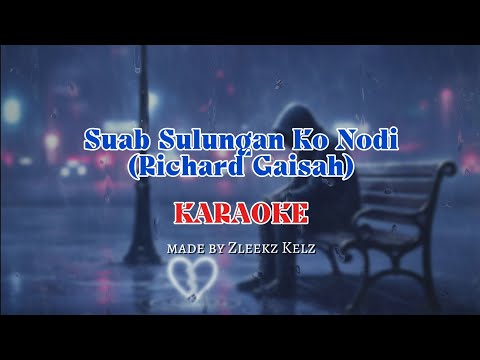 Suab Sulungan Ko Nodi (Richard Gaisah) - KARAOKE by Zleekz