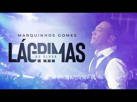 Marquinhos Gomes - Lágrimas no Olhar - DVD Ele Não Desiste de Você