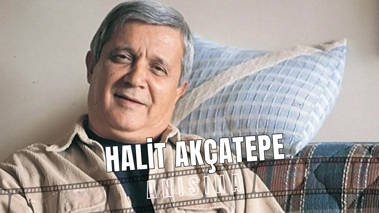 Halit Akçatepe'nin Unutulmaz Filmleri | Doğum Günü Özel