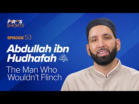 Abdullah ibn Hudhafah (ra): The Man Who Wouldn't Flinch | The Firsts | Dr. Omar Suleiman