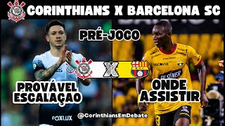 CORINTHIANS X BARCELONA SC: Onde ASSISTIR AO VIVO, HORÁRIO e ESCALAÇÕES DO JOGO DA LIBERTADORES!