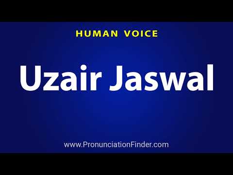 How To Pronounce Uzair Jaswal