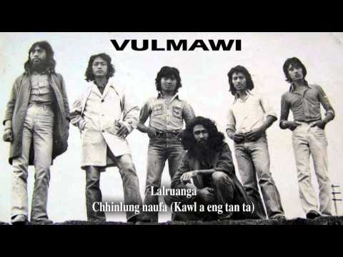 Vulmawi (Lalruanga) - Chhinlung Naufa (Kawl a eng tan ta)
