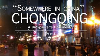preview picture of video 'Somewhere In China (E3): CHONGQING Part 1 - Travel Documentary | Luca Infante'