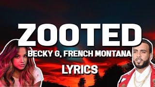 Becky G - Zooted (Lyrics/Letra) ft. French Montana, Farruko