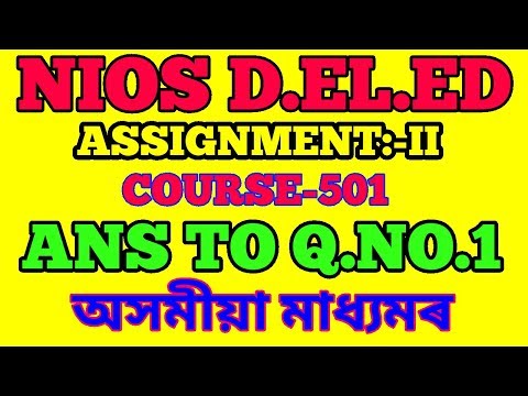 NIOS D.EL.ED ASSIGNMENT-II COURSE 501.Q.NO 1.assignment in assamese medium. Video