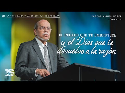 El pecado que te embrutece y el Dios que te devuelve a la razón - Pastor Miguel Núñez | La IBI