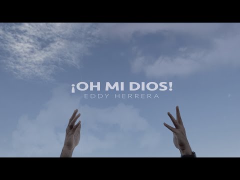 Video Oh Mi Dios de Eddy Herrera