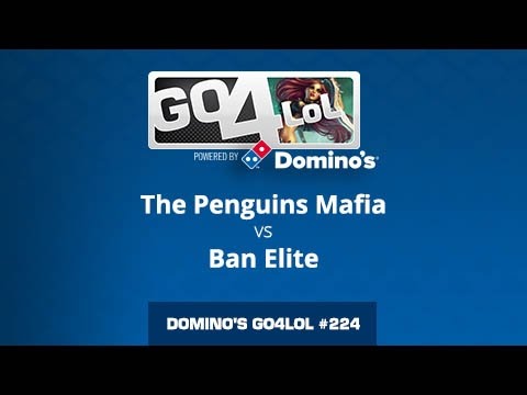 The Penguins Mafia vs Ban Elite  - Semifinal - Domino's Go4LoL #224