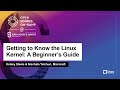 Getting To Know The Linux Kernel A Beginner S Guide Kelsey Steele Nischala Yelchuri Microsoft