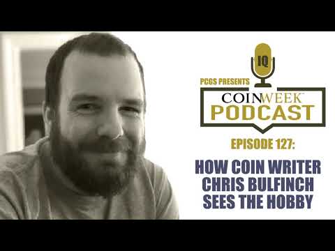 CoinWeek Podcast #127: How Writer Chris Bulfinch Sees the Hobby