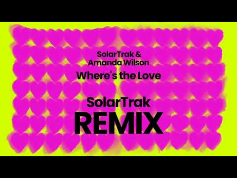 SolarTrak & Amanda Wilson - Where's The Love (SolarTrak Vocal Club Mix)