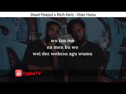 Otan Hunu - Dead Peepol x Rich Kent  🎵[Official Lyrics Video]🎵