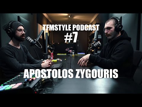 TFMSTYLE Podcast #7 - Apostolos Zygouris