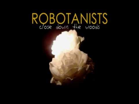 Robotanists - Slow Motion (Close Down The Woods)