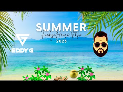 Eddy G - Summer Funky House Mix 2023 - Best Ibiza Classic House Music