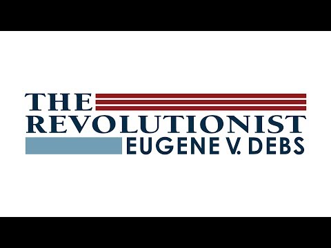 Video $The Revolutionist: Eugene V. Debs