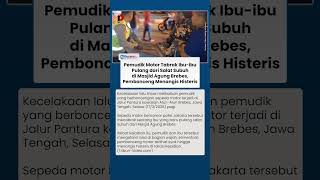 Download lagu Pemudik Motor Tabrak Ibu-ibu Pulang dari Salat Subuh di Masjid Brebes, Pembonceng Menangis Histeris mp3