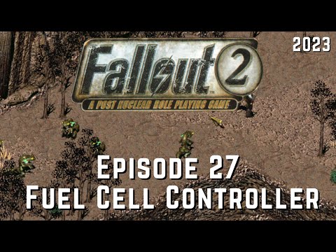 Fallout 2  (Episode 27) Fuel Cell Controller