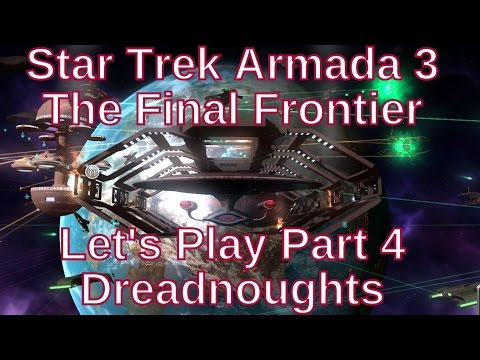 Star Trek Armada 3 The Final Frontier Let's Play Part 4 - Dreadnoughts