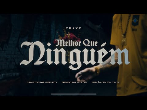 MELHOR QUE NINGUÉM - THAYK (CLIPE OFICIAL)