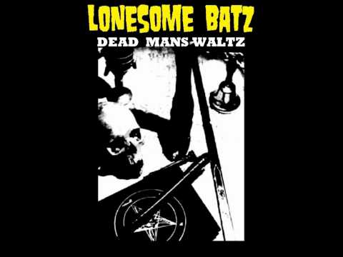 LONESOME BATZ - DEAD MANS WALTZ