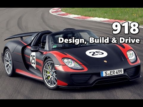 Porsche 918 Spyder Documentary - Design, Build, Drive