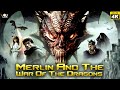 Merlin And The War Of The Dragons L Hollywood English 4K Movie L V4U Films And Studios