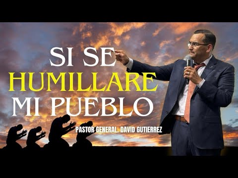 Si Se Humillare Mi Pueblo -  Pastor General David Gutierrez